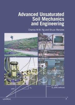 Advanced Unsaturated Soil Mechanics and Engineering For Discount