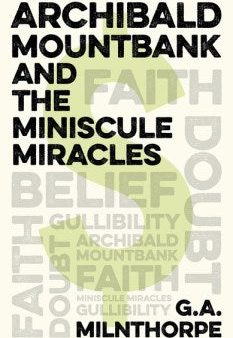 Archibald Mountbank and the Miniscule Miracles For Cheap