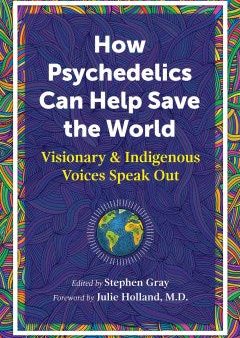 How Psychedelics Can Help Save the World Cheap